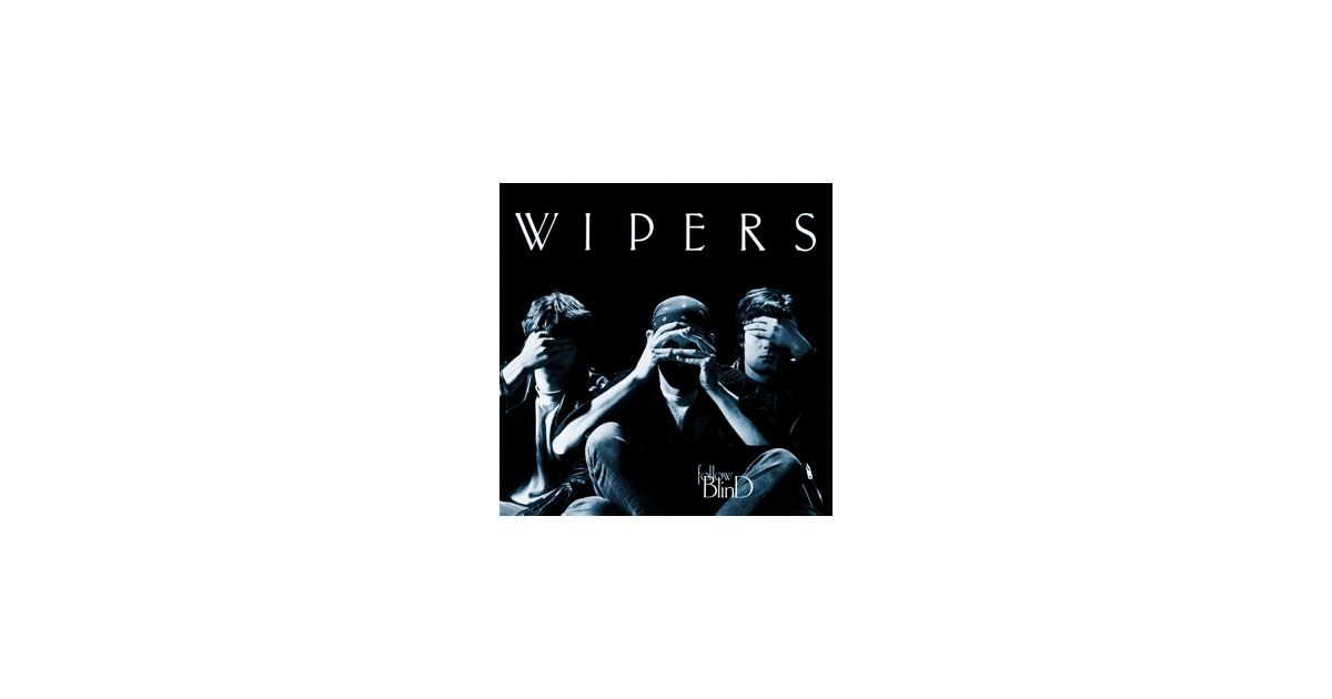 Wipers Follow Blind Lyrics at Roxann Canales blog