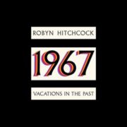 Robyn Hitchcock - 1967: Vacations in the Past LP