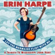 Erin Harpe - Let The Mermaids Flirt With Me: A Tribute To Mississippi John Hurt CD