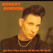 GORDON ROBERT - All For The Love Of Rock N Roll CD