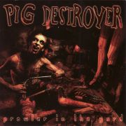 PIG DESTROYER - Prowler in the yord CD
