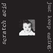 Scratch Acid - Just Keep Eating (Remastered) LP