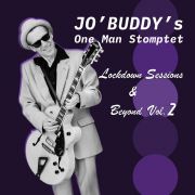 Jo' Buddy's One Man Stomptet - Lockdown Sessions & Beyond Vol. 2 CD