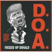 D.O.A. – Fucked Up Donald 7" UUSI Sudden Death Records LTD ORANGE VINYL