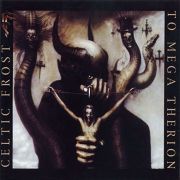 CELTIC FROST - To Mega Therion