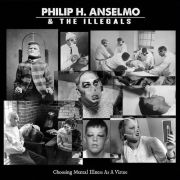 ANSELMO PHILIP H & THE ILLEGALS - Choosing mental illness as a virtue CD