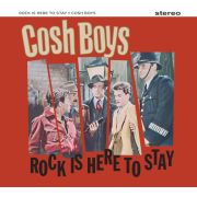 Cosh Boys - Rock Is Here To Stay LP UUSI Rebel Music