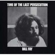 FAY BILL - Time of The Last Persecution LP  UUSI Deram