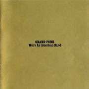 GRAND FUNK RAILROAD - We´re an American band