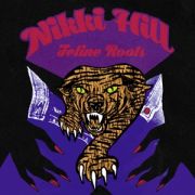 NIKKI HILL - Feline Roots LP UUSI Hound Gawd