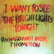 THOMPSON RICHARD & LINDA - I want to see the bright lights REMASTERED+BONUS