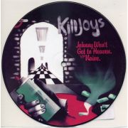 KILLJOYS - Johnny Won't Get To Heaven PICTURE-7-INCH Damaged Goods UUSI -/M