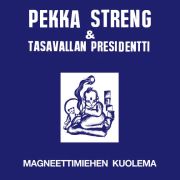 STRENG PEKKA & TASAVALLAN PRESIDENTTI - Magneettimiehen kuolema LP