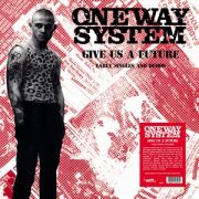 ONE WAY SYSTEM - Give Us a Future: the Singles and Demos LP UUSI Radiation