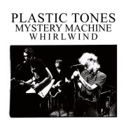 PLASTIC TONES - Mystery Machine / Whirlwind 7" LSD