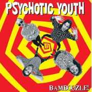 PSYCHOTIC YOUTH - Bamboozle! LP UUSI Red West Production