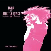 Unna & Helge Tallqvist Band - Today I Sing The Blues CD