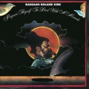 RAHSAAN ROLAND KIRK - Prepare Thyself To Deal With A Miracle LP UUSI Endless Happiness