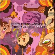 SUPER FURRY ANIMALS - Dark Days / Light Years