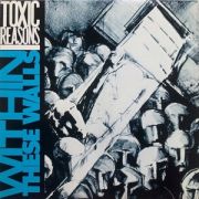 TOXIC REASONS - Within These Walls LP UUSI Audioplatter
