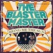 Blaster Master - Bring Me The Sun LP