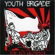YOUTH BRIGADE - Sink with Kalifornija