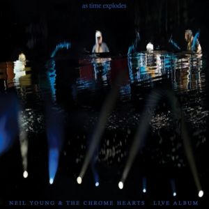 NEIL YOUNG & THE CHROME HEARTS - As Time Explodes 2LP