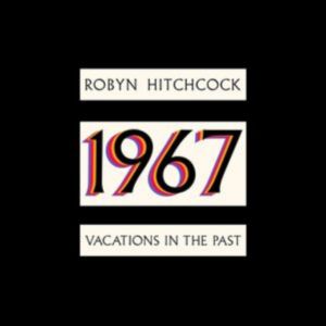 Robyn Hitchcock - 1967: Vacations in the Past LP
