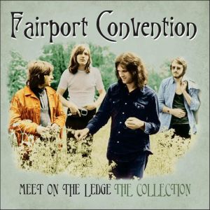 FAIRPORT CONVENTION - Meet on the ledge-classic years