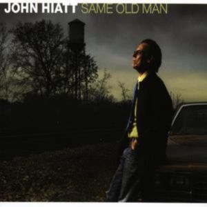 HIATT JOHN - Same Old Man CD