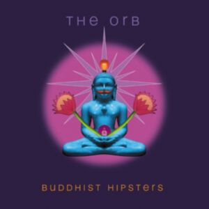 ORB - Buddhist Hipsters 2LP