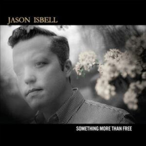 Jason Isbell - Something More Than Free (10 Year Anniversary Edition) 2LP