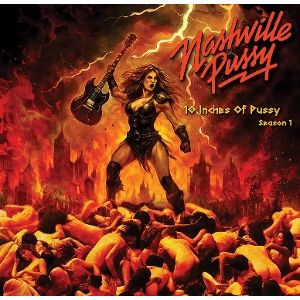 Nashville Pussy - 10 Inches of Pussy Season 1 10" Slinging Pig Records
