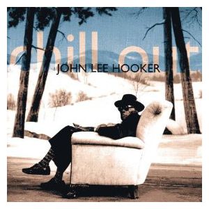 HOOKER JOHN LEE - Chill out