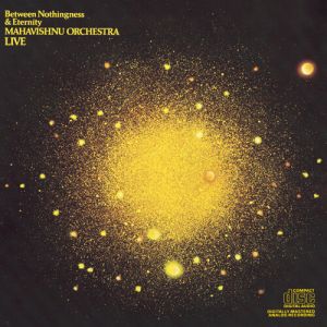 MAHAVISHNU ORCHESTRA - Between Nothingness & Eternity CD