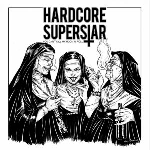 HARDCORE SUPERSTAR - You Can't Kill My Rock 'N Roll LP
