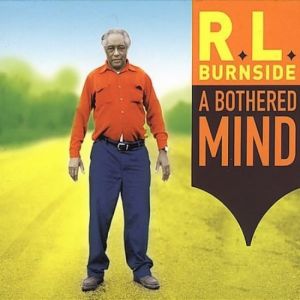 R.L. BURNSIDE - A bothered mind LP