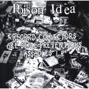 POISON IDEA - Record Collectors are Still Pretentious Assholes LP American Leather Records / TKO
