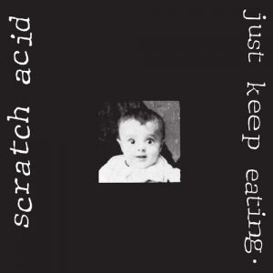 Scratch Acid - Just Keep Eating (Remastered) LP