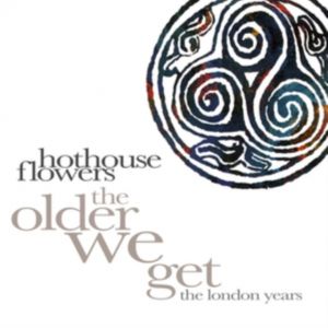 Hothouse Flowers - The Older We Get - the London Years 8CD BOX