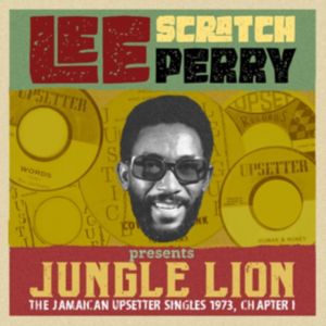 LEE ‘SCRATCH’ PERRY PRESENTS JUNGLE LION: THE UPSETTER SINGLES 1973, CHAPTER 1 - 2CD