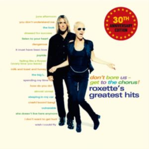 Roxette - Don't Bore Us - Get to the Chorus! 2CD