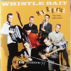 Whistle Bait – Most Requested - The Story 1984-2024 CD