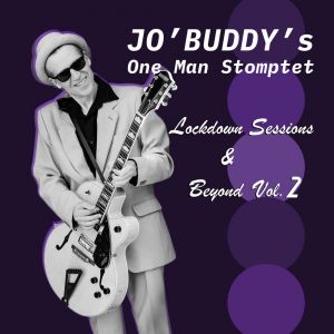 Jo' Buddy's One Man Stomptet - Lockdown Sessions & Beyond Vol. 2 CD