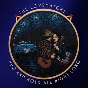 Lovematches - Hug And Hold All Night Long LP