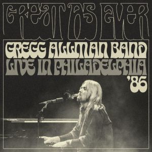 Gregg Allman Band – Great As Ever (Live In Philadelphia ‘86) CD