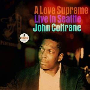 COLTRANE JOHN - A Love Supreme - Live in Seattle CD
