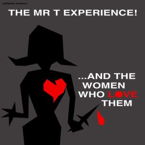 MR. T. EXPERIENCE - And The Women Who Love Them CD