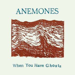 ANEMONES - When You Have Ghosts CD UUSI