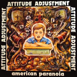 ATTITUDE ADJUSTMENT - American Paranoia LP UUSI Beer city incl. poster